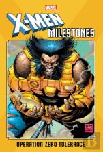X-Men Milestones: Operation Zero Tolerance