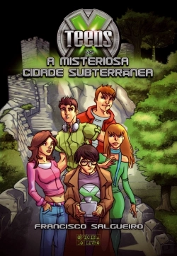 Bertrand.pt - X-Teens A Misteriosa Cidade Subterrânea