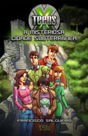 X-Teens -  A Misteriosa Cidade Subterrânea