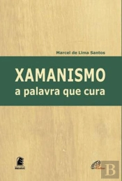 Xamanismo: A Palavra Que Cura