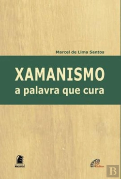 Bertrand.pt - Xamanismo: A Palavra Que Cura
