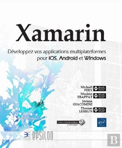 Bertrand.pt - Xamarin ; Développez Vos Applications Multiplateformes Pour Ios, Android Et Windows