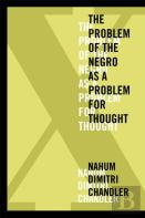 Xâ€”The Problem Of The Negro As A Problem For Thought