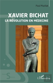Xavier Bichat - La Revolution En Medecine