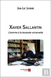 Xavier Sallantin, L'Homme À La Boussole Universelle