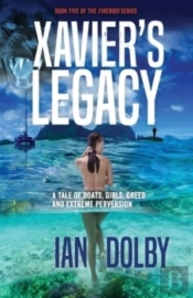 Xavier'S Legacy: A Tale Of Boats, Girls,