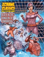Xcrawl Classics #4: Death In The Dungeon Of Tomorrow
