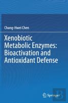 Xenobiotic Metabolic Enzymes: Bioactivation And Antioxidant Defense