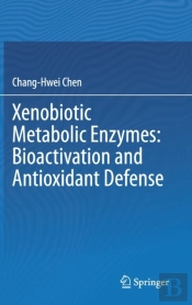 Xenobiotic Metabolic Enzymes: Bioactivation And Antioxidant Defense