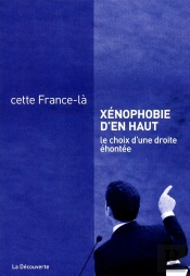 Xénophobie D'En Haut ; Le Choix D'Une  Droite Éhontée