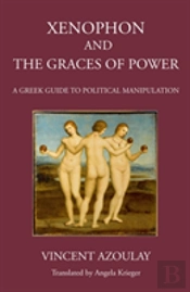 Xenophon And The Graces Of Power