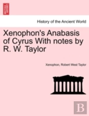 Xenophon'S Anabasis Of Cyrus With Notes