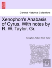 Xenophon'S Anabasis Of Cyrus. With Notes