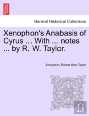 Xenophon'S Anabasis Of Cyrus ... With ..