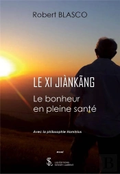Xi Jiàngang : Le Bonheur En Pleine Santé ; Avec La Philosophie Hominius