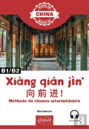Xiang Qian Jin : Méthode De Chinois Intermédiaire ; B1/B2