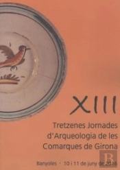 Xiii Jornades D'Arqueologia De Les Comarques De Girona