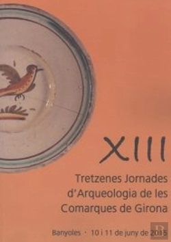 Bertrand.pt - Xiii Jornades D'Arqueologia De Les Comarques De Girona