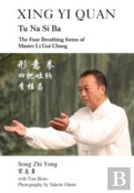 Xing Yi Quan Tu Na Si Ba: The Four Breathing Forms Of Master Li Gui Chang