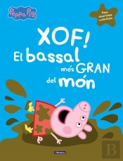 Xof! El Bassal Més Gran Del Món (Un Conte De La Porqueta Pepa)