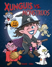 Xunguis Vs. Monstruos (Colección Los Xunguis)