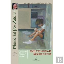 Bertrand.pt - Xvii Certamen De Relatos Cortos Memorial Sor Aguilar