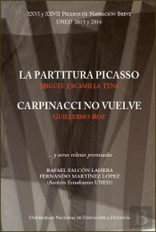Xxvi Y Xxvii Premios De Narración Breve Uned 2015 Y 2016. La Partitura Picasso. Carpinacci No Vuelve