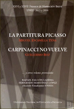 Bertrand.pt - Xxvi Y Xxvii Premios De Narración Breve Uned 2015 Y 2016. La Partitura Picasso. Carpinacci No Vuelve