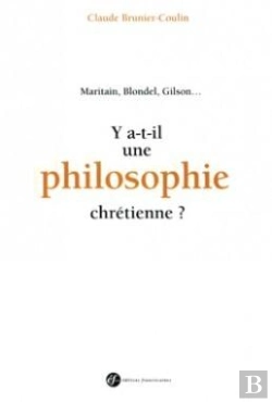 Bertrand.pt - Y A-T-Il Une Philosophie Chretienne ? Maritain, Blondel, Gilson