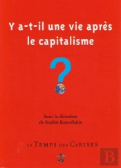 Y-A-T-Il Une Vie Après Le Capitalisme ? ; Avec Les Contributions De Devine, Lowy, Husson, Labica...