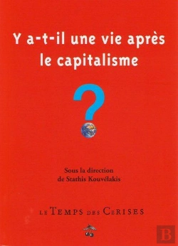 Bertrand.pt - Y-A-T-Il Une Vie Après Le Capitalisme ? ; Avec Les Contributions De Devine, Lowy, Husson, Labica...
