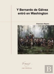 Y Bernardo De Galvez Entro En Washington