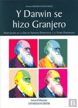Bertrand.pt - Y Darwin Se Hizo Granjero. Aportaciones A La Cría De Animales Domésticos A La Teoría Darwiniana