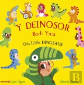 Y Deinosor Bach Yma / This Little Dinosaur
