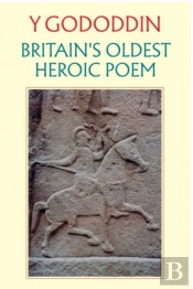Y Gododdin: Britain'S Oldest Heroic Poem