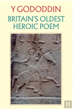 Bertrand.pt - Y Gododdin: Britain'S Oldest Heroic Poem