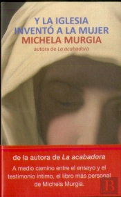 Y La Iglesia Inventó A La Mujer
