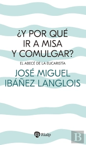 Y Por Que Ir A Misa Y Comulgar