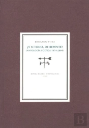 ¿Y Si Todo, De Repente? Antologia Poetica, 1974-2004