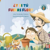 ¿Y Si Tu Fueras Flor?