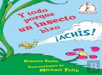 Y Todo Porque Un Insecto Hizo !Achis! (Because A Little Bug Went Ka-Choo! Spanish Edition)