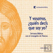 Y Vosotros, ¿Quién Decís Que Soy Yo?