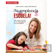 ¡Ya Empieza La Escuela!. Para Padres Con Niños De 3 A 6 Años. El Día A Día En La Escuela Infantil