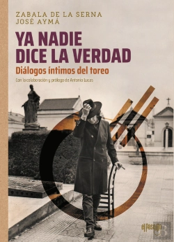 Bertrand.pt - Ya Nadie Dice La Verdad. Dialogos Intimos Del Toreo