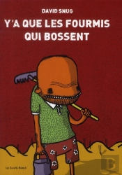 Y'A Que Les Fourmis Qui Bossent