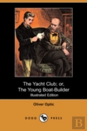 Yacht Club; Or, The Young Boat-Builder