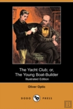 Bertrand.pt - Yacht Club; Or, The Young Boat-Builder