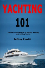 Yachting 101: A Guide To The Basics Of B