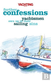Yachting Monthly'S Further Confessions