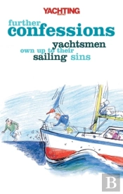 Yachting Monthly'S Further Confessions